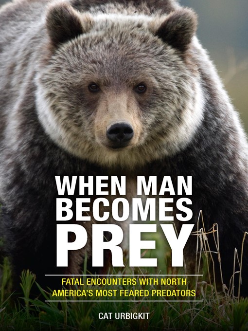 Title details for When Man Becomes Prey by Cat Urbigkit - Available
